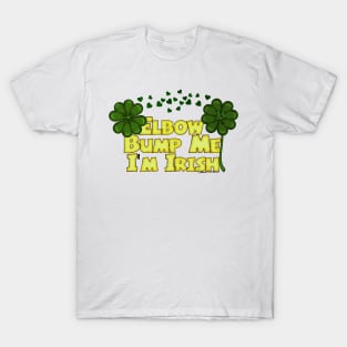 Elbow Bump Me I'm Irish Saint Patricks Day Shamrocks T-Shirt